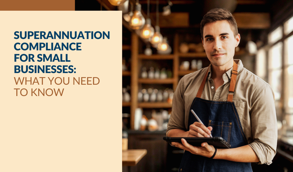 Superannuation Compliance for Small Businesses: What You Need to Know